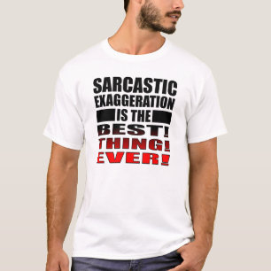 T-shirt Exagération sarcastique drôle de citations de T-Sh