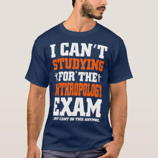 T-shirt Examen d'anthropologie I Just Canx27t faire ça enc