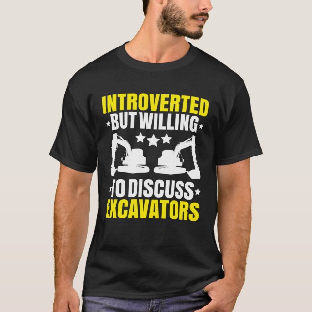 T-shirt Excavator Driver Introverted Heavy Equipment Opera (Devant)