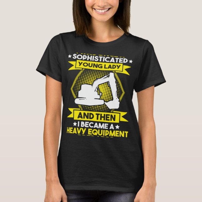 T-shirt Excavator Driver Young Lady Heavy Equipment Operat (Devant)
