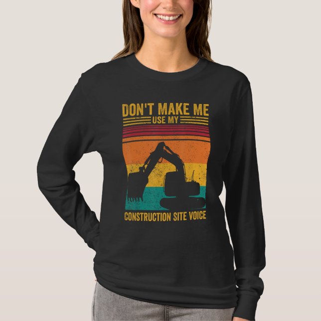 T-shirt Excavator Operator HEO Don t Make Construction Sit (Devant)