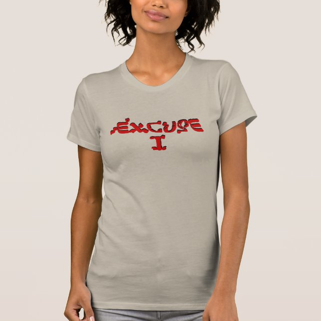 T-shirt Excuse I (Devant)