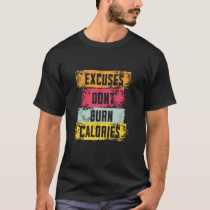 T-shirt Excuses Ne pas brûler Calories - Drôle Fitness Mot