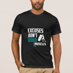 T-shirt Excuses ne pas construire de muscles