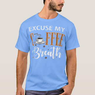 T-shirt Excusez mon haleine de café Png 