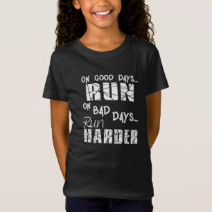T-Shirt Exécuter les bons jours Exécuter - les mauvais jou