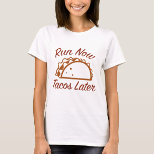 T-shirt Exécuter maintenant Tacos plus tard