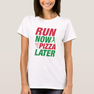 T-shirt Exécuter Pizza maintenant plus tard