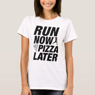 T-shirt Exécuter Pizza maintenant plus tard