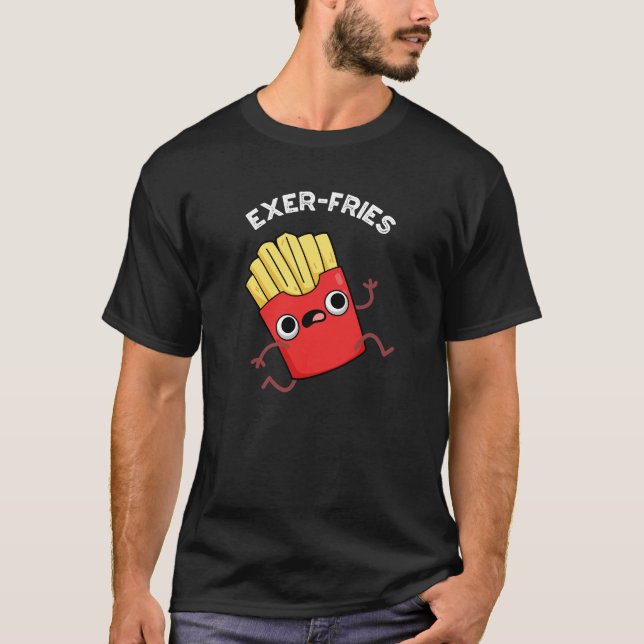 T-shirt Exer frites Funny Fries Puns Dark BG (Devant)