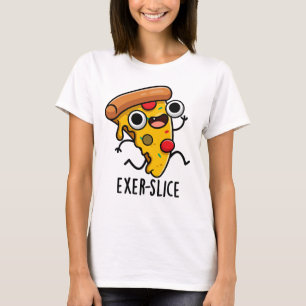 T-shirt Exer-slice Funny Pizza Pun