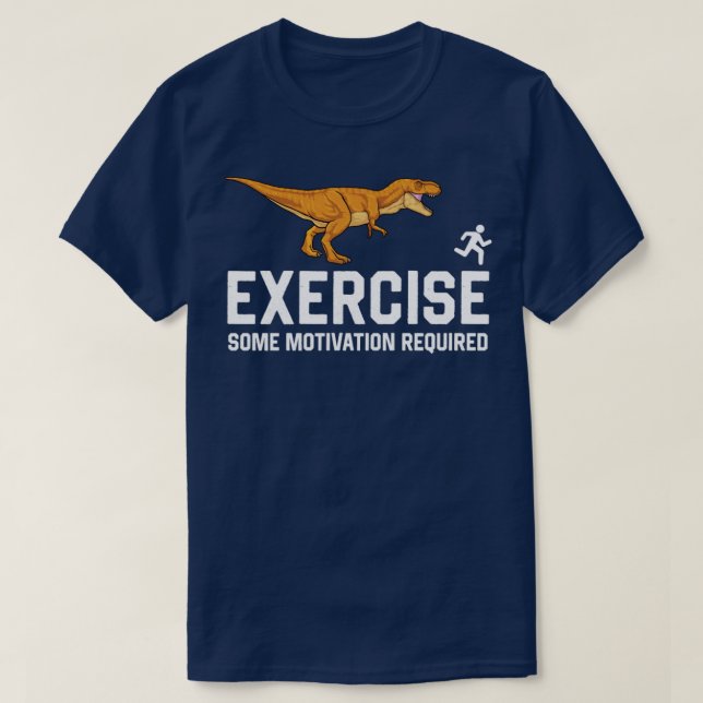 T-shirt Exercez Une Motivation Requise Exécuter Dinosaure (Design devant)