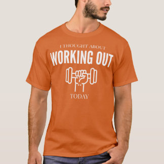 T-SHIRT EXERCICE AMUSANT JE PENSAIS À TRAVAILLER AUJOURD'H