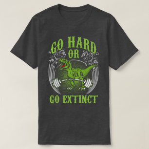 T-shirt Exercice - Go Hard ou Go Extinct - T-Rex Deadlift