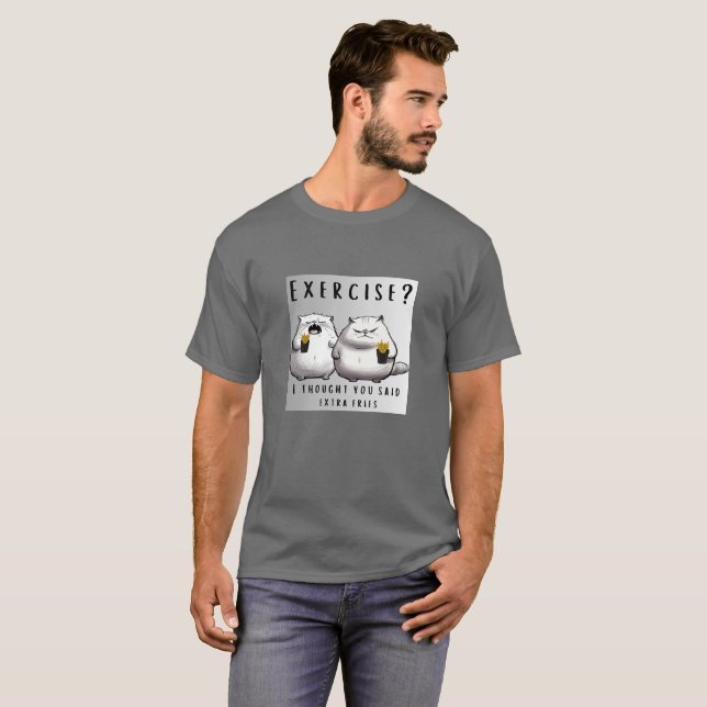 T-shirt 🍟 "Exercice ? Je Pensais Que Tu As Dit Des Fries  (Devant entier)
