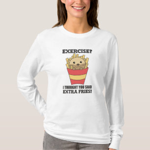 T-shirt Exercice Je Pensais Que Vous Avez Dit Fries Drôle 