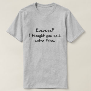 T-SHIRT EXERCICE ? JE PENSAIS QUE VOUS AVEZ DIT PLUS DE FR