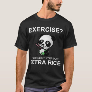 T-shirt Exercice Je Pensais Que Vous Avez Dit Plus De Riz