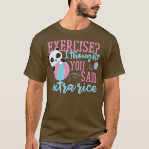 T-shirt Exercice Je Pensais Que Vous Avez Dit Plus De Riz