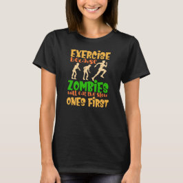 T-shirt Exercice parce que les zombies mangeront les lents