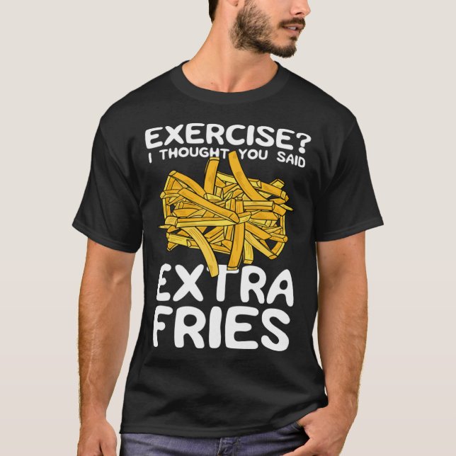 T-shirt Exercise I Thought You Said Extra Fries Potato Spu (Devant)
