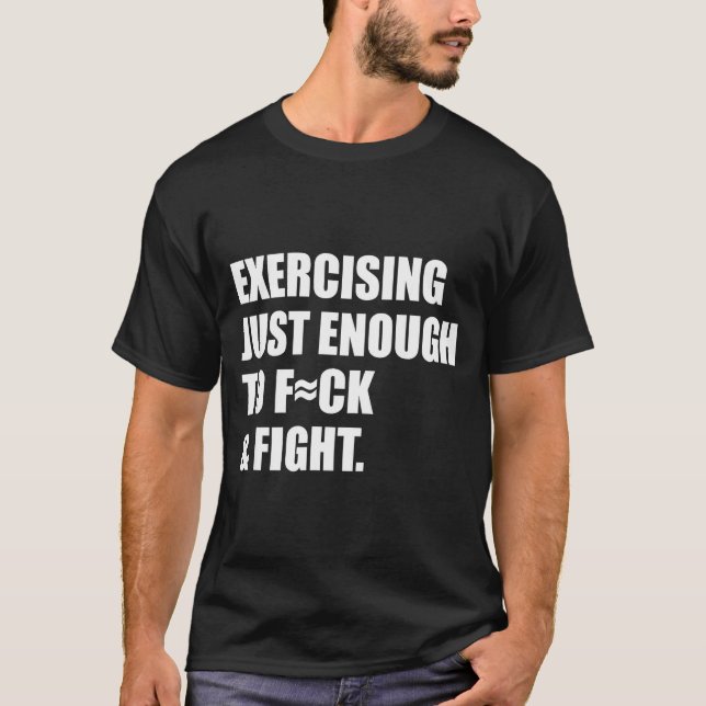 T-shirt Exercising Just-enough To Fck &amp; Fight Men Wome (Devant)