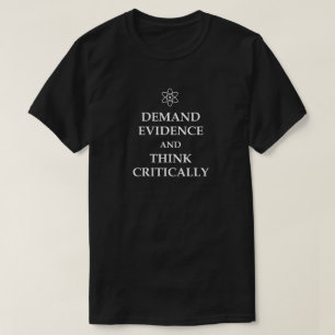 T-SHIRT EXIGEZ LES PREUVES ET PENSEZ EN CRITIQUE ! LA