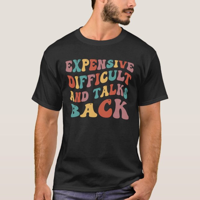 T-shirt Expensive Difficult And Talks Back Mothers Day (Devant)