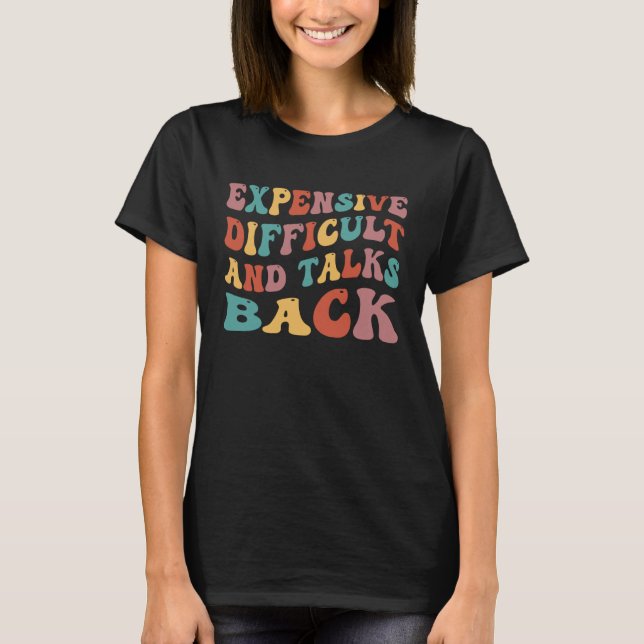 T-shirt Expensive Difficult And Talks Back Mothers  Day (Devant)