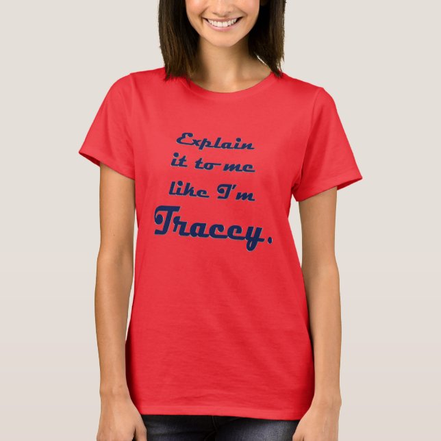 T-shirt Explique-moi comme je suis Tracey (Devant)