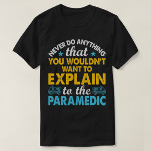 T-shirt Expliquer Aux ambulanciers Drôle