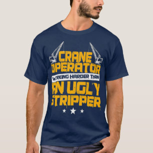 T-shirt Exploitant De Grue Drôle Travailler Plus Harder Pu