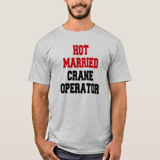 T-shirt Exploitant de grue mariée à chaud