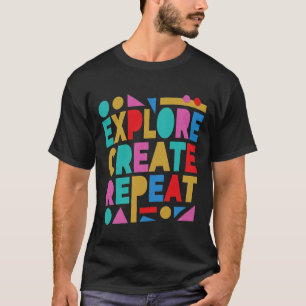 T-shirt Explorez Créez Répétez Typographie Colorée
