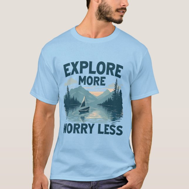 T-shirt Explorez plus d'inquiétude moins les amateurs d'av (Devant)