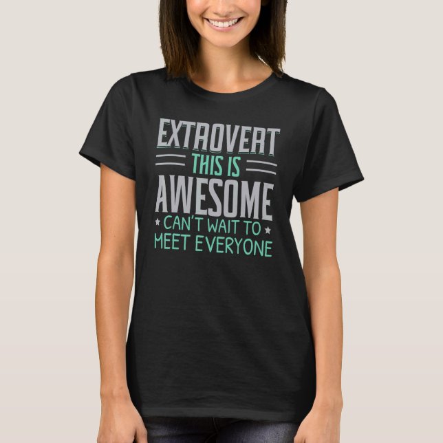 T-shirt Extrovert This Is Awesome Can't Wait To Meet Every (Devant)