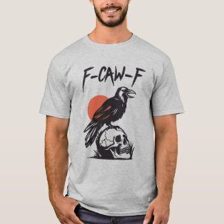 T-shirt F-Caw-F Black Bird Crow On Skeleton