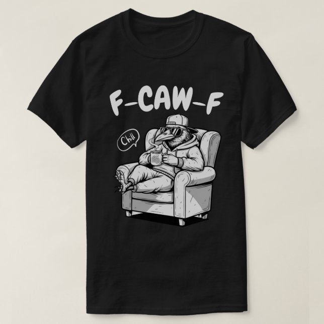 T-shirt F-CAW-F Chill Raven - Funny Pun (Design devant)
