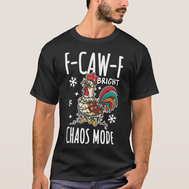 T-shirt F-Caw-F Christmas Rooster Bright Chaos Mode (Devant)