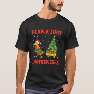 T-shirt F-Caw-F Coq j'ai un autre arbre Poule Xmas Noël