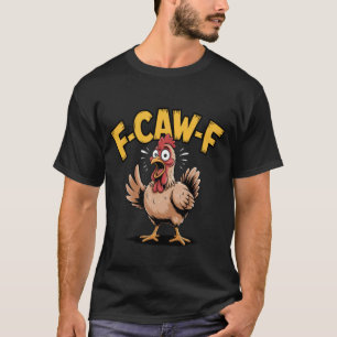 T-shirt F-CAW-F Cri de poulet drôle Humour