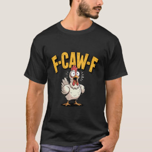 T-shirt F-CAW-F Cri de poulet drôle Humour 1