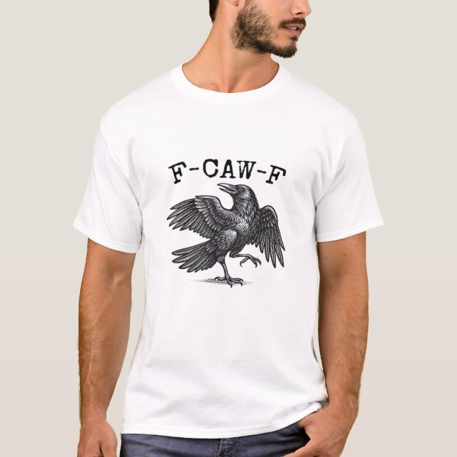 T-shirt F-Caw-F Crow, Bird Cawing Grunge Cool Unique (Devant)