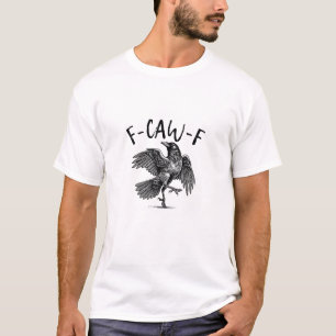 T-shirt F-Caw-F Drôle de Corbeau Corbeau Saison Époumon Cr