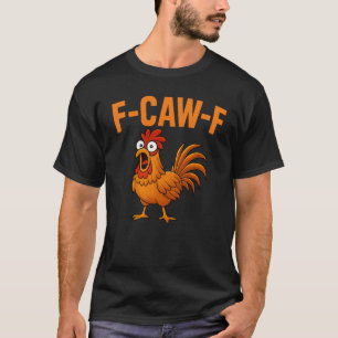 T-shirt F-Caw-F Drôle Humour de poulet F-Caw-F