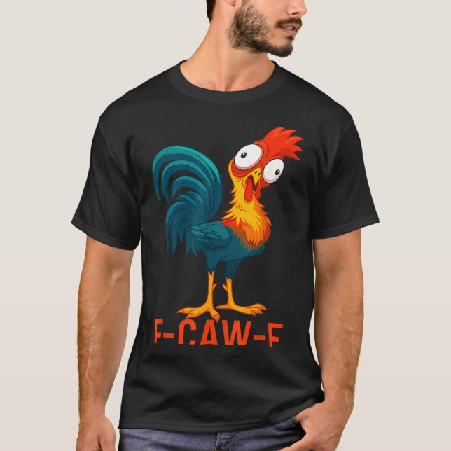 T-shirt F-caw-f Funny Chicken Humor Quote Rooster Meme  (Devant)