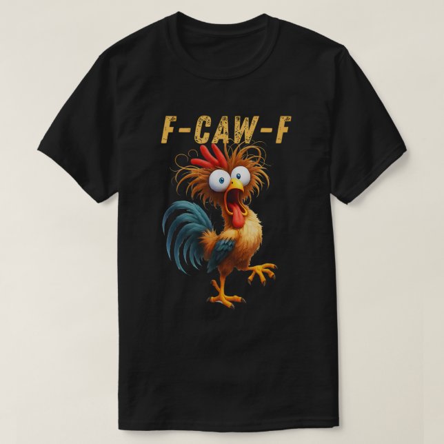 T-shirt F-Caw-F Funny Rooster mème chemise (Design devant)