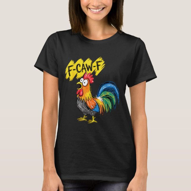 T-shirt F Caw F Rooster Funny Bird Fcawf Chicken Whisperer (Devant)