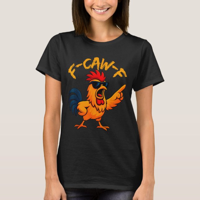 T-shirt F Caw F Rooster Funny Bird Fcawf Chicken Whisperer (Devant)