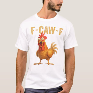 T-shirt F-Caw-F Rooster Laugh Tee